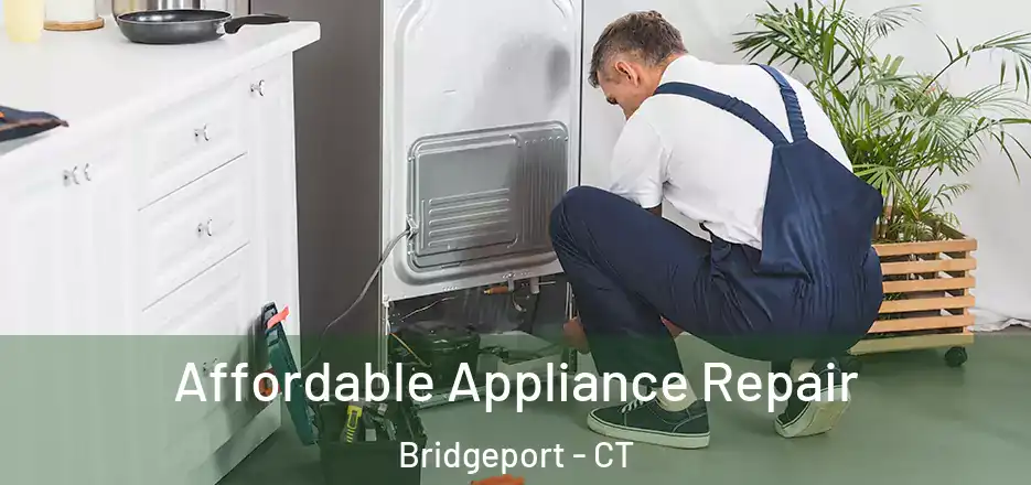  Affordable Appliance Repair Bridgeport - CT