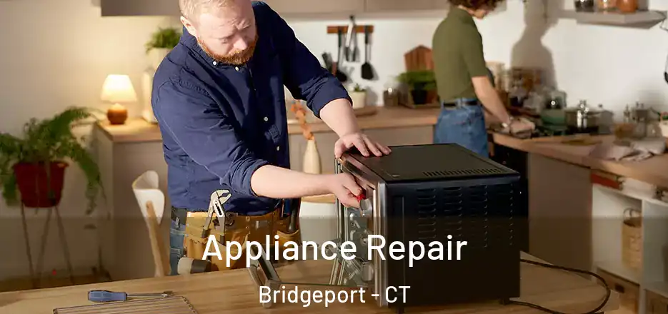  Appliance Repair Bridgeport - CT