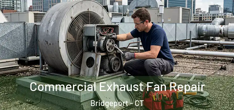  Commercial Exhaust Fan Repair Bridgeport - CT