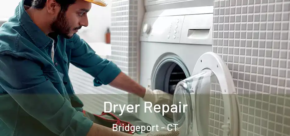  Dryer Repair Bridgeport - CT
