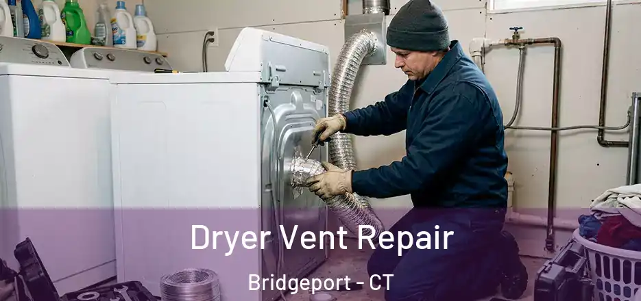  Dryer Vent Repair Bridgeport - CT