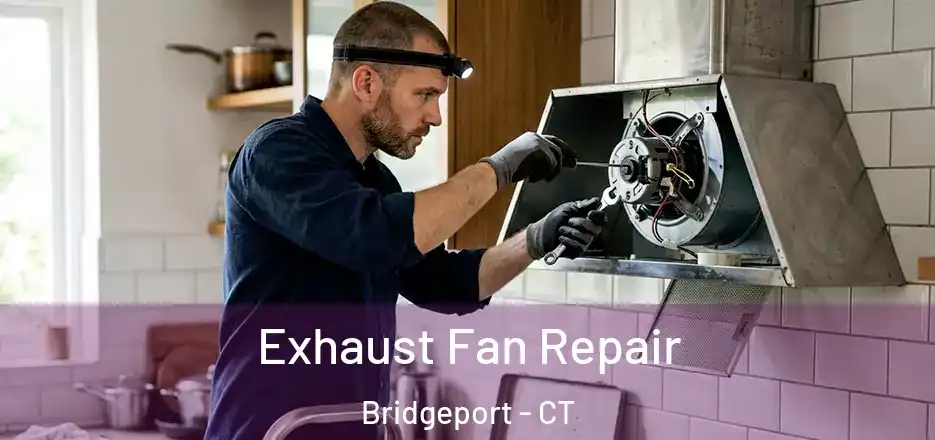  Exhaust Fan Repair Bridgeport - CT