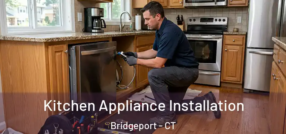 Kitchen Appliance Installation Bridgeport - CT