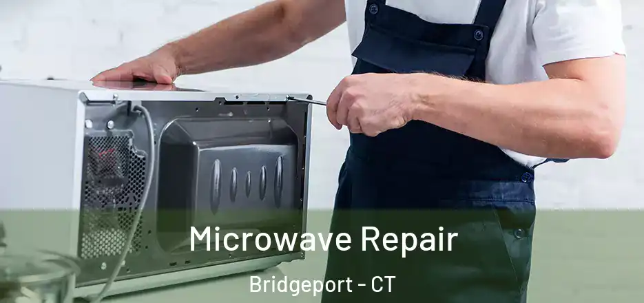  Microwave Repair Bridgeport - CT