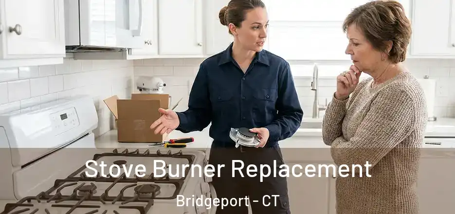  Stove Burner Replacement Bridgeport - CT