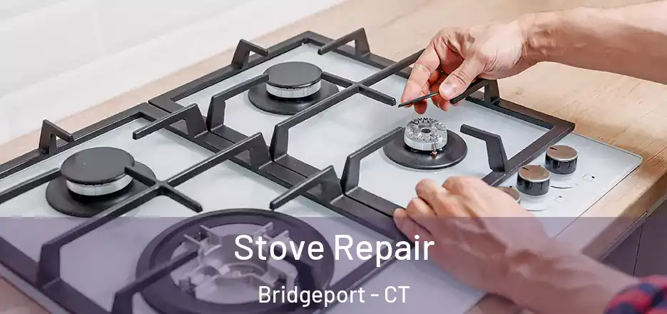  Stove Repair Bridgeport - CT